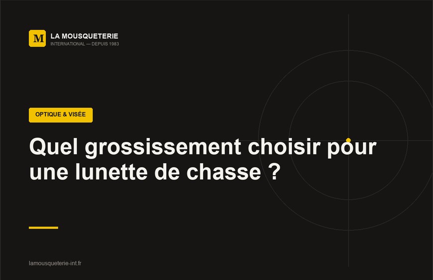 Quel grossissement choisir pour une lunette de chasse ?