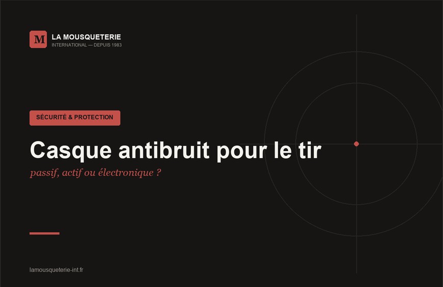 Casque antibruit pour le tir : passif, actif ou électronique ?