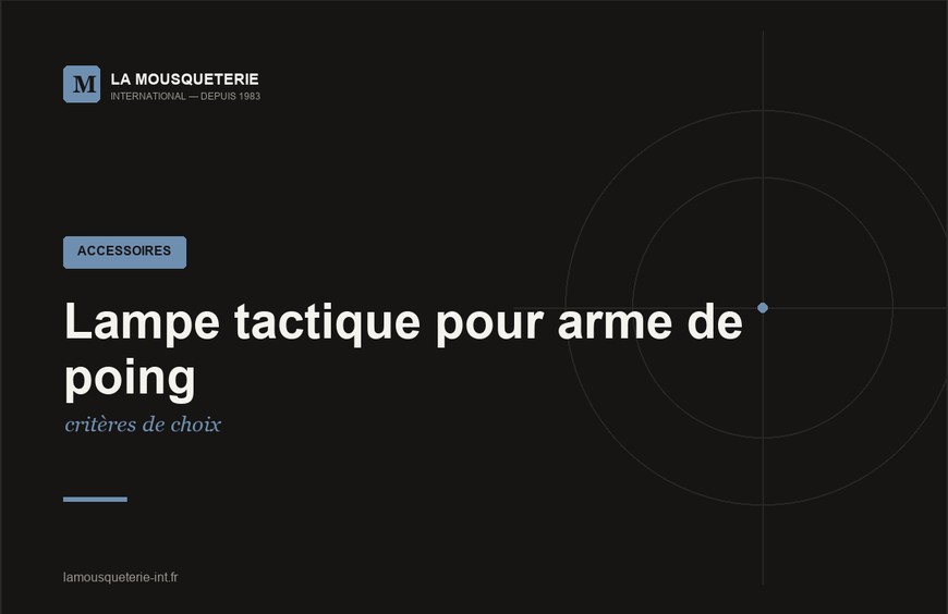Lampe tactique pour arme de poing : critères de choix