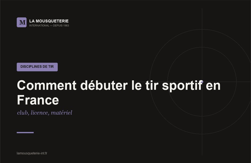 Comment débuter le tir sportif en France : club, licence, matériel
