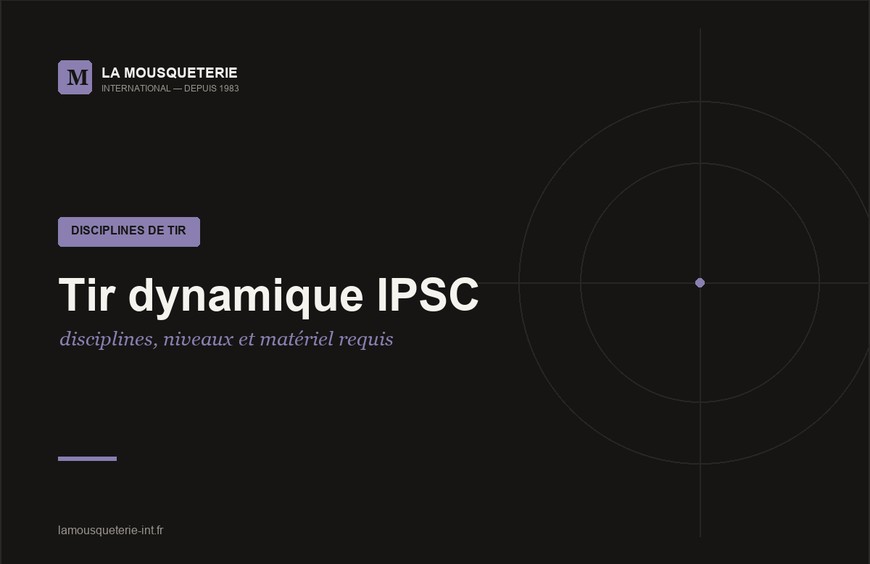 Tir dynamique IPSC : disciplines, niveaux et matériel requis