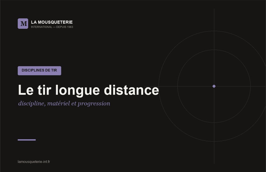 Le tir longue distance : discipline, matériel et progression