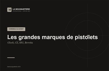 Les grandes marques de pistolets : Glock, CZ, SIG, Beretta — qui fait quoi ?